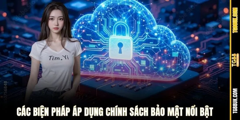 Các biện pháp áp dụng chính sách bảo mật nổi bật