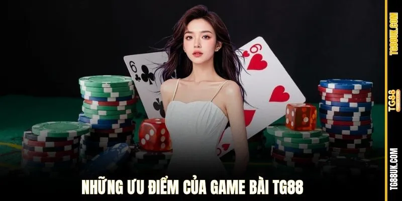 Những ưu điểm của game bài