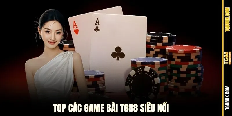 Top game bài TG88 siêu nổi