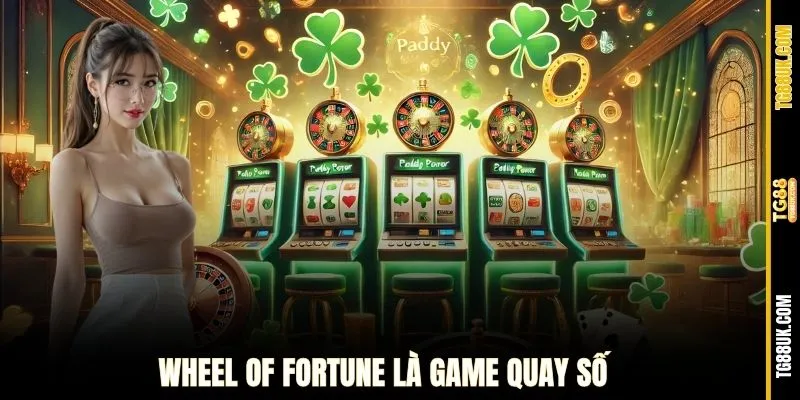 Wheel of Fortune (Vòng Quay May Mắn) là game quay số